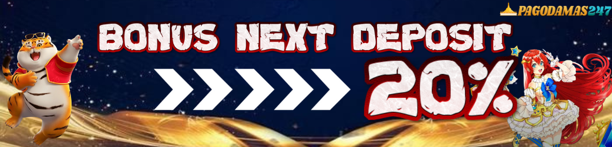 BONUS NEXT DEPOSIT 20%